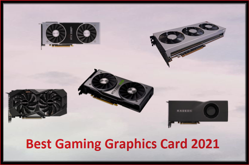 Best Gaming Graphics Card 2021